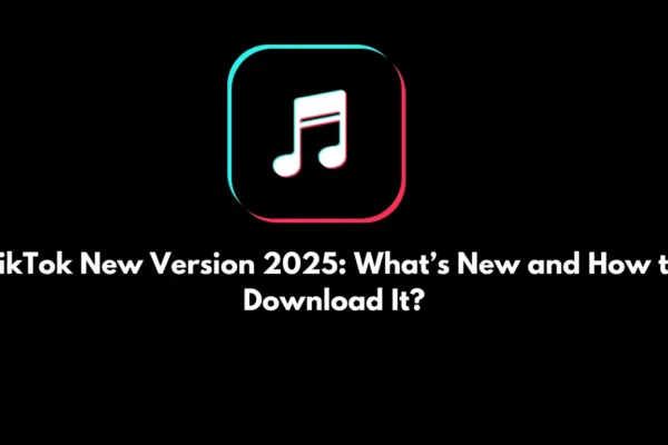 TikTok New Version 2025 What’s New and How to Download It (1)